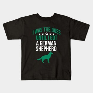I was the boss until I got a german shepherd Kids T-Shirt